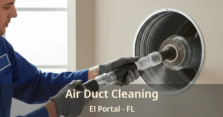 Air Duct Cleaning El Portal - FL Air Duct Cleaning El Portal - FL